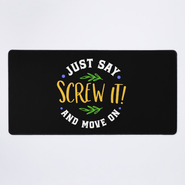 Item preview, Just Say Screw It And Move On designed and sold by ZiesMerch.
