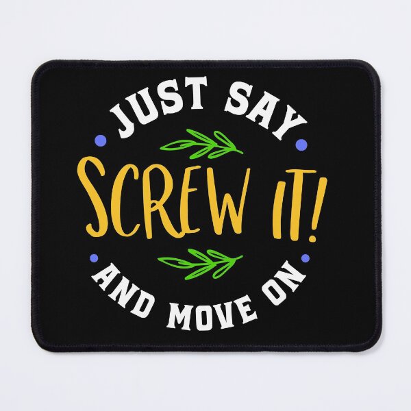 Item preview, Just Say Screw It And Move On designed and sold by ZiesMerch.