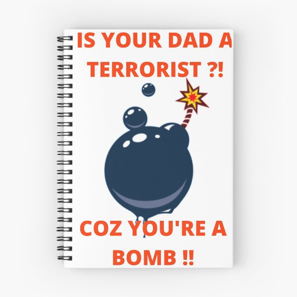 Item preview, Is your dad a terrorist coz you're a bomb: fun-flirt designed and sold by FLIRTAASAN.
