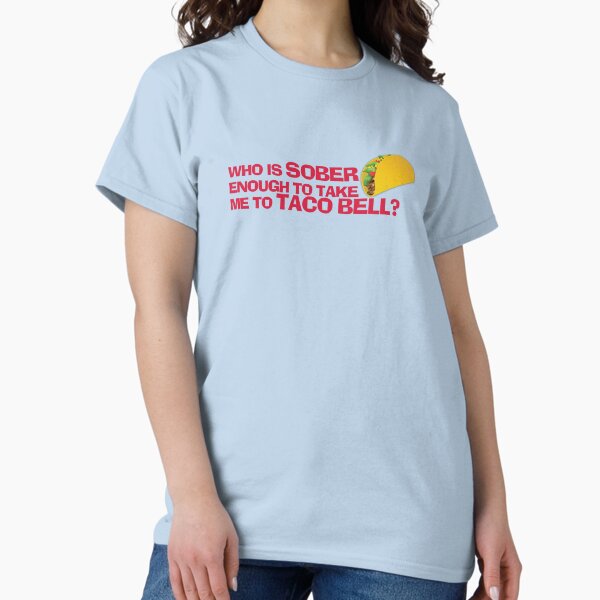 Item preview, Who is sober enough to take me to Taco Bell? designed and sold by Taylor Stuteville.