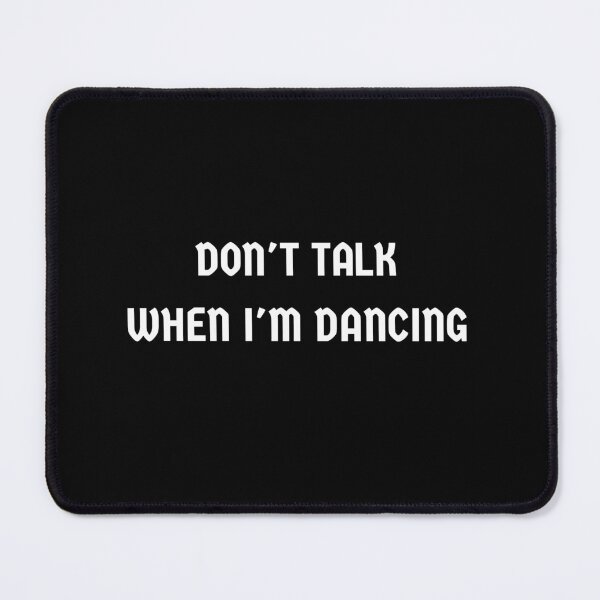 Item preview, Dont talk when Im dancing designed and sold by Strale25kv.
