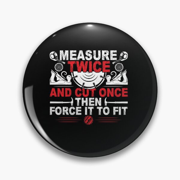 Item preview, Measure Twice Cut Once - Funny Woodworking Quote designed and sold by TrenddyArts.