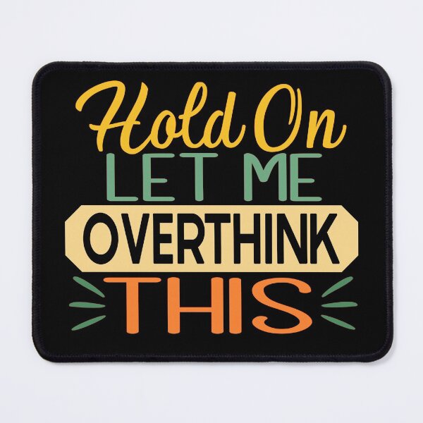 Item preview, Hold On Let Me Overthink This designed and sold by ZiesMerch.