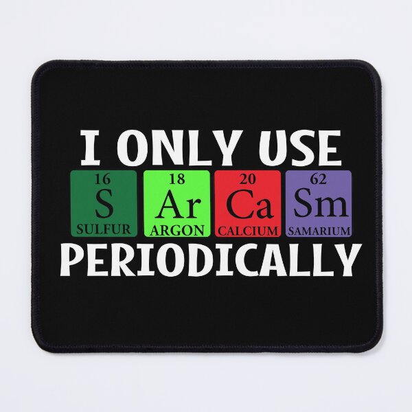 Item preview, I Only Use Sarcasm Periodically designed and sold by ZiesMerch.