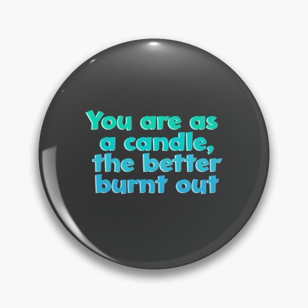 Item preview, Shakespeare Quote: You are as a candle, the better burnt out designed and sold by rissidesigns.