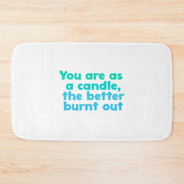 Item preview, Shakespeare Quote: You are as a candle, the better burnt out designed and sold by rissidesigns.
