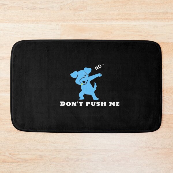 Item preview, Don't push me funny Dog designed and sold by MAGGIEQUEEN168.