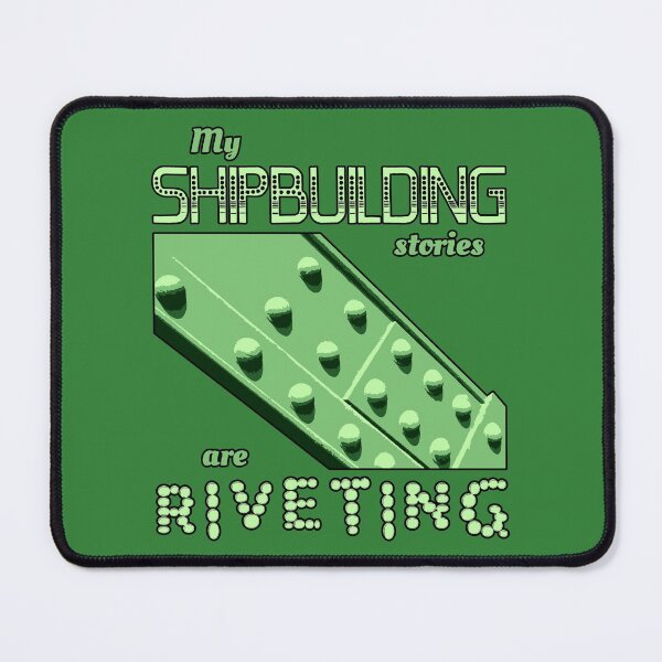 Item preview, My shipbuilding stories are riveting humorous funny pun designed and sold by SolidEarthArt.