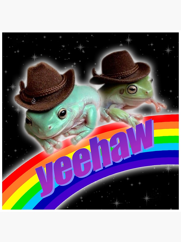 "Frogs with cowboy hats yeehaw meme" Poster for Sale by xtractdesigns