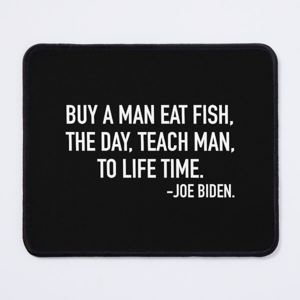 Item preview, Buy A Man Eat Fish, The Day, Teach Man, To Life Time - LifeTime, Joe Biden Funny 2021 Quote designed and sold by TallysClothes.