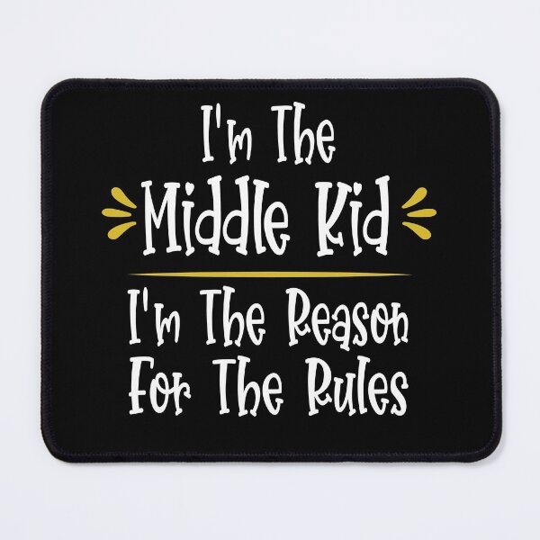 Item preview, I'm The Middle Kid I'm The Reason For The Rules Funny Middle Sibling designed and sold by ZiesMerch.