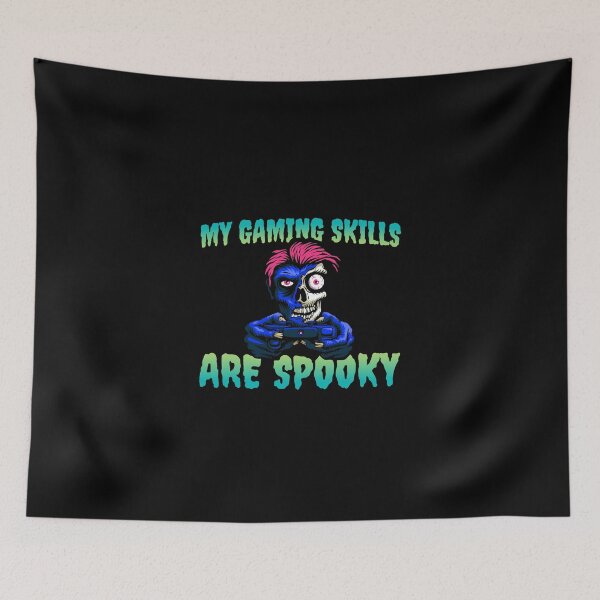 Item preview, My Gaming Skills Are Spooky , i like to scare people with my gaming skills designed and sold by xagta10.