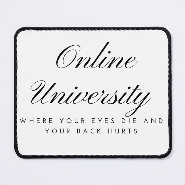 Artikelvorschau, Online-Universität, an der einem die Augen sterben und der Rücken schmerzt entworfen und verkauft von LannisterOnMars.