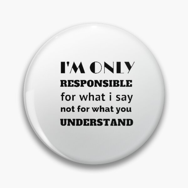Item preview, I'm only responsible for what i say not for what you understand designed and sold by nowtistore.