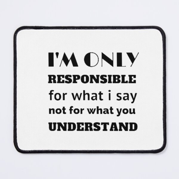 Item preview, I'm only responsible for what i say not for what you understand designed and sold by nowtistore.