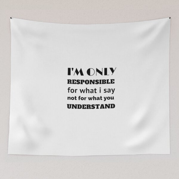 Item preview, I'm only responsible for what i say not for what you understand designed and sold by nowtistore.
