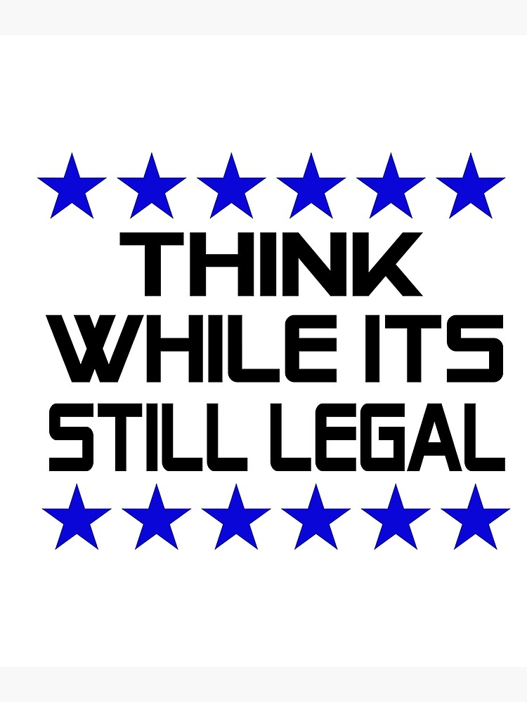 think-while-its-still-legal-poster-for-sale-by-eazy-d-redbubble