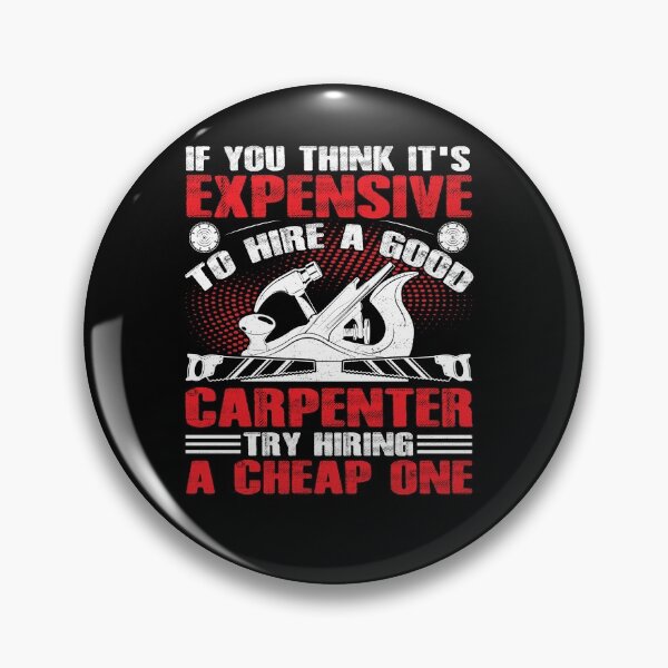 Item preview, If You Think It's Too Expensive To Hire A Good Carpenter designed and sold by TrenddyArts.