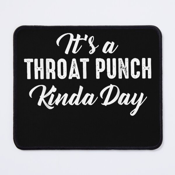 Item preview, Its A Throat Punch Kinda Day designed and sold by LochyshiArah.