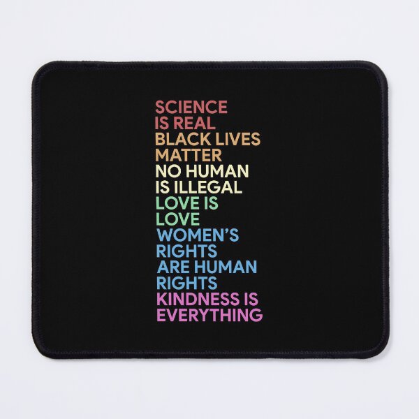 Item preview, Science is real Black lives matter No human is illegal Love is love Women's rights are human rights Kindness is everything designed and sold by DuaneGarrett.