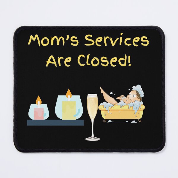 Item preview, Mom’s Services Are Closed designed and sold by Trendi61.