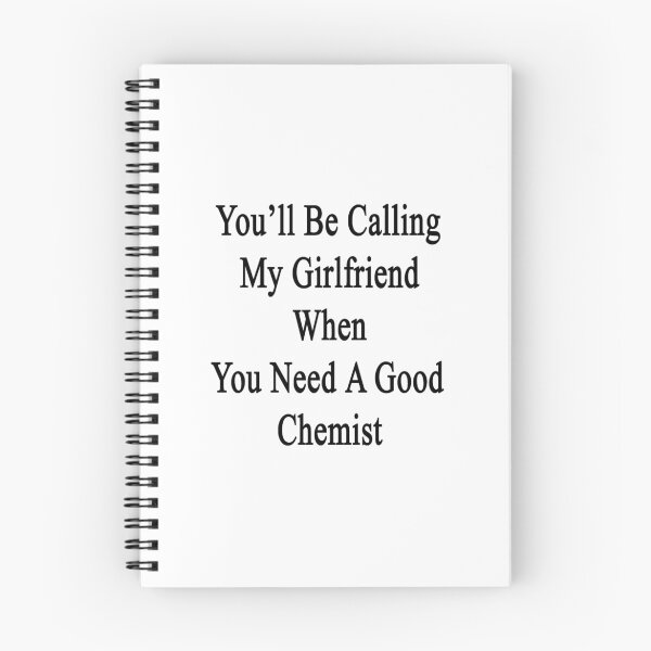 Item preview, You'll Be Calling My Girlfriend When You Need A Good Chemist  designed and sold by supernova23.