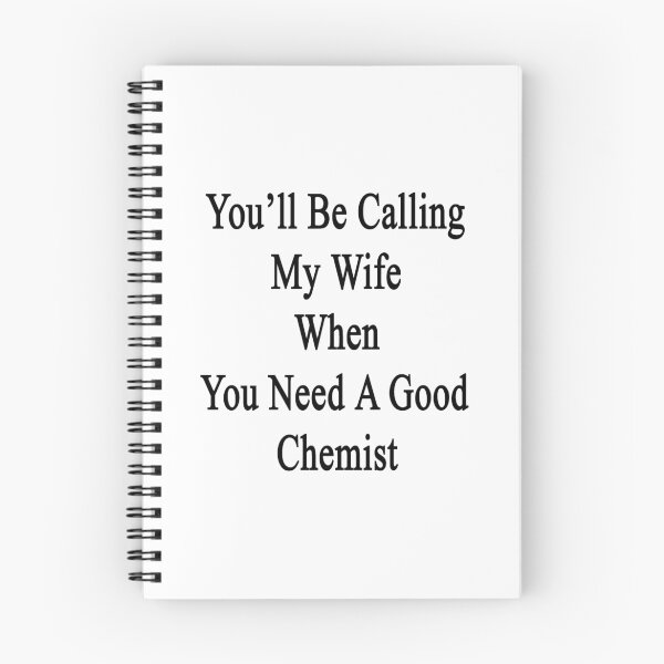 Item preview, You'll Be Calling My Wife When You Need A Good Chemist  designed and sold by supernova23.