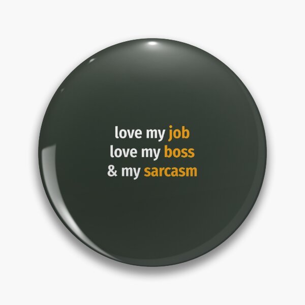 Item preview, Love my job, love my boss _amp_ my sarcasm Classic  designed and sold by MavAndCoShop.