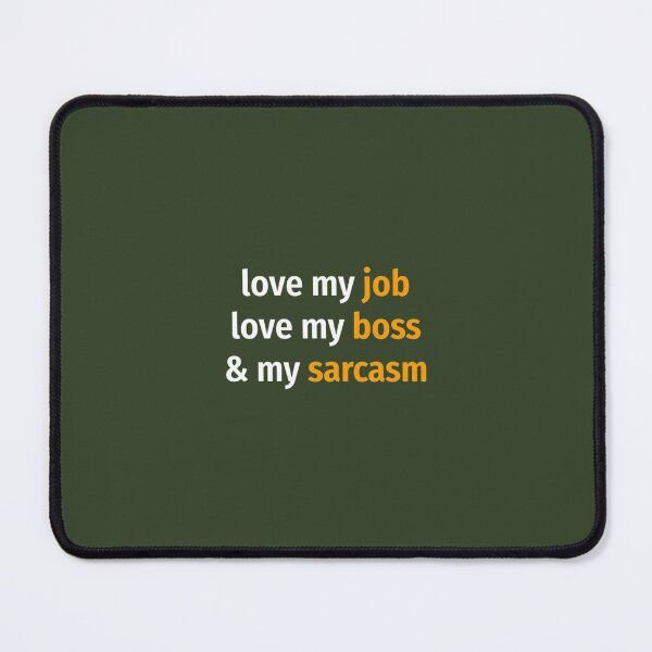 Item preview, Love my job, love my boss _amp_ my sarcasm Classic  designed and sold by MavAndCoShop.