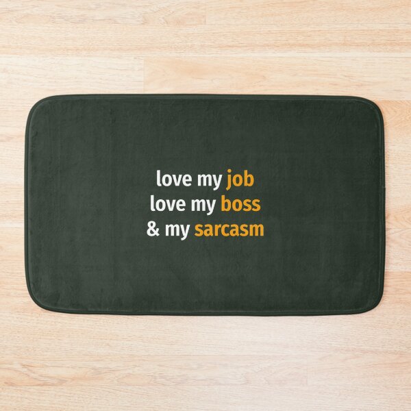 Item preview, Love my job, love my boss _amp_ my sarcasm Classic  designed and sold by MavAndCoShop.