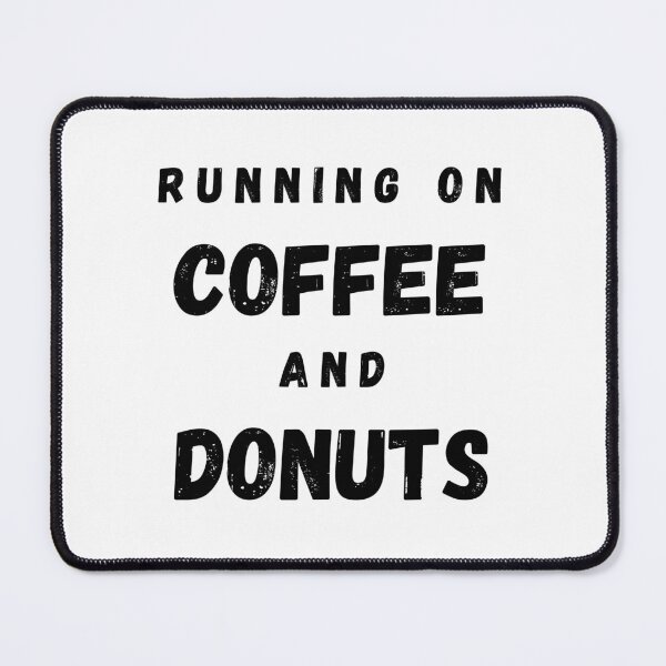 Item preview, Running On Coffee And Donuts Funny Saying designed and sold by LuckyKermit.