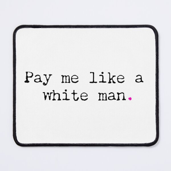 Item preview, Pay me like a white man designed and sold by Alisha Watercolors.