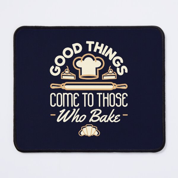 Item preview, Good Things Come to Those Who Bake Baking Lover Baker designed and sold by jaygo.