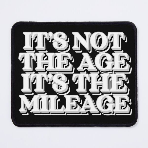 Item preview, It's Not The Age It's The Mileage designed and sold by BubbaCool.