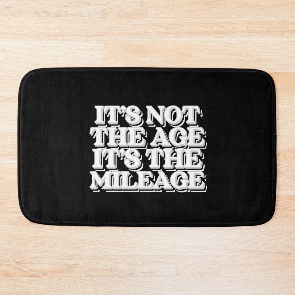 Item preview, It's Not The Age It's The Mileage designed and sold by BubbaCool.