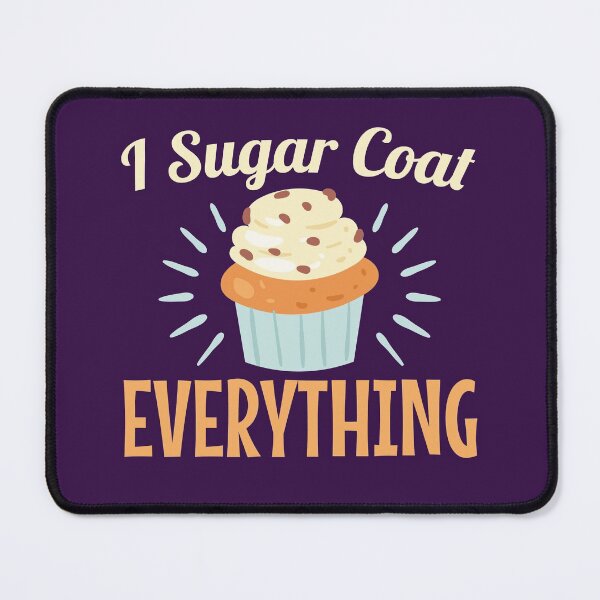 Item preview, I Sugar Coat Everything Funny Baker Baking Pastry Chef designed and sold by jaygo.