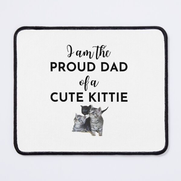 Item preview, I am the proud dad of a cute kittie designed and sold by 3TFashion.