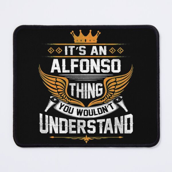 Item preview, Alfonso T-ShirtAlfonso Name T ShirtAlfonso Thing Name You Wouldn't Understand Gift Item Tee designed and sold by SwickDavies.