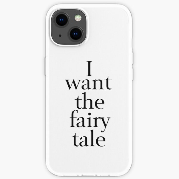 I Want the Fairy Tale iPhone Soft Case