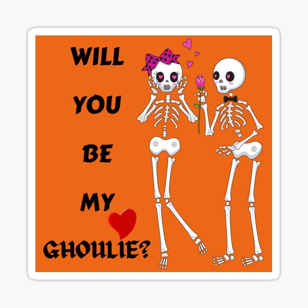 Will You Be My Ghoulie?Never Better Skeleton Love,Halloween Skeleton Pun,Funny Skeleton Couple Sticker