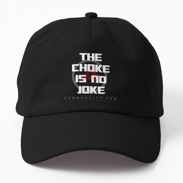 The Choke Is No Joke Dad Hat