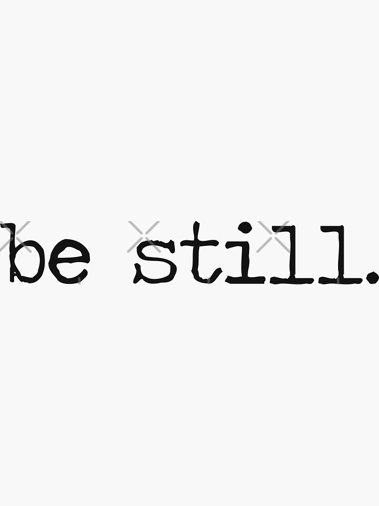 Be Still by WordsFromHeaven