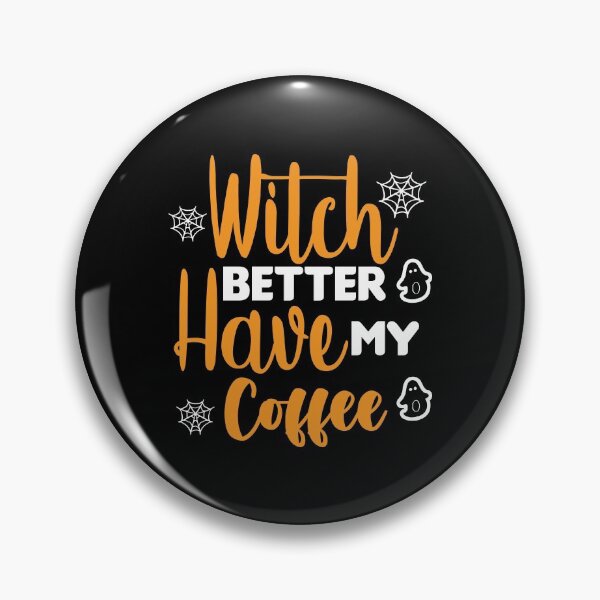 Item preview, Witch Better Have My Coffee designed and sold by DAFIN.