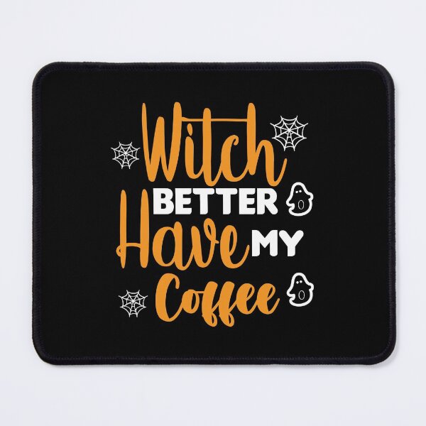 Item preview, Witch Better Have My Coffee designed and sold by DAFIN.