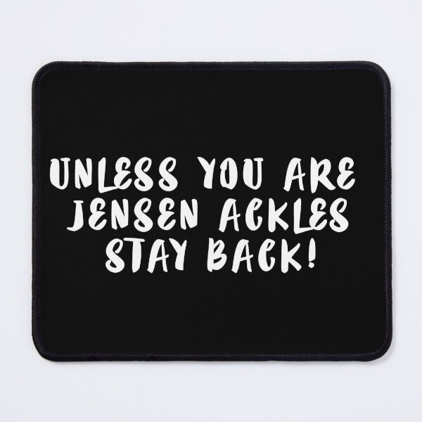 Item preview, Unless you are Jensen Ackles - Stay back! designed and sold by lollypopninja.