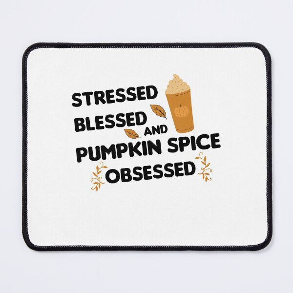 Item preview, Stressed Blessed and Pumpkin Spice Obsessed designed and sold by imaneless.