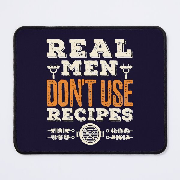 Item preview, Real Men Don't Use Recipes Funny Grilling Design designed and sold by jaygo.