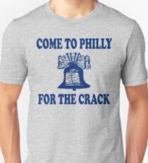 Come To Philly For The Crack Unisex T-Shirt
