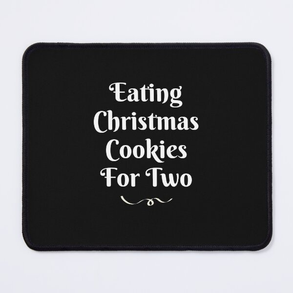 Item preview, Copy of Eating Christmas Cookies For Two - Christmas Cookies - Funny christmas Quotes - Funny Maternity sayings designed and sold by Harmonystore.