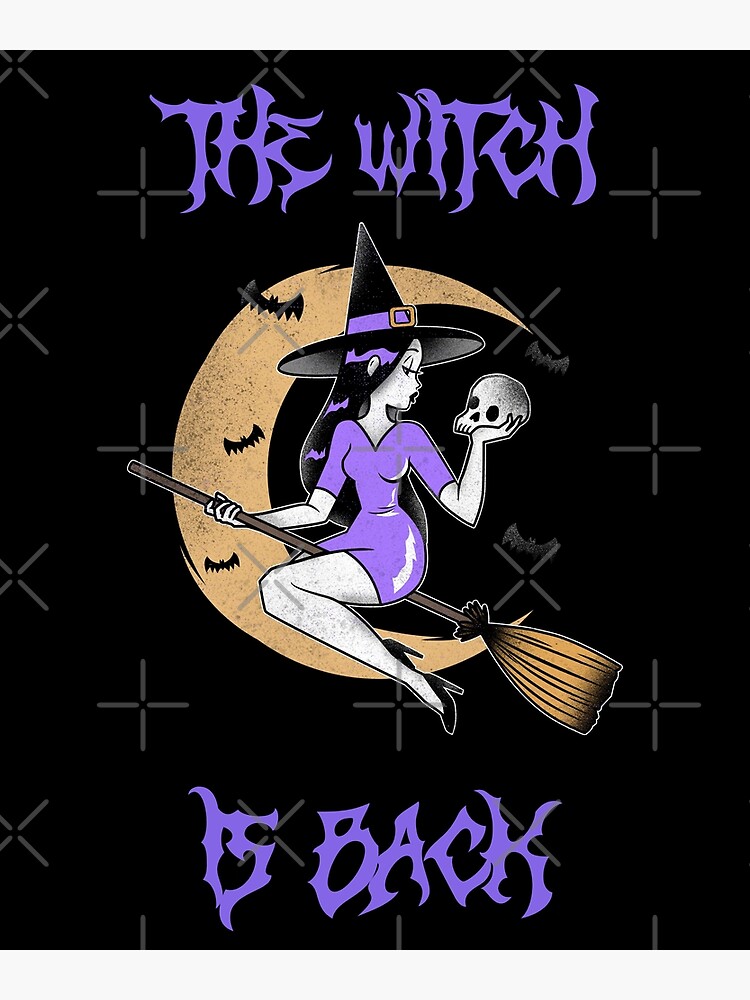"The Witch Is Back" Poster for Sale by leopal1 Redbubble